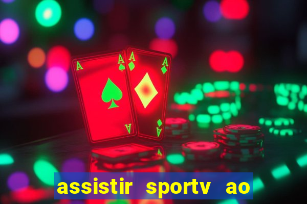 assistir sportv ao vivo agora